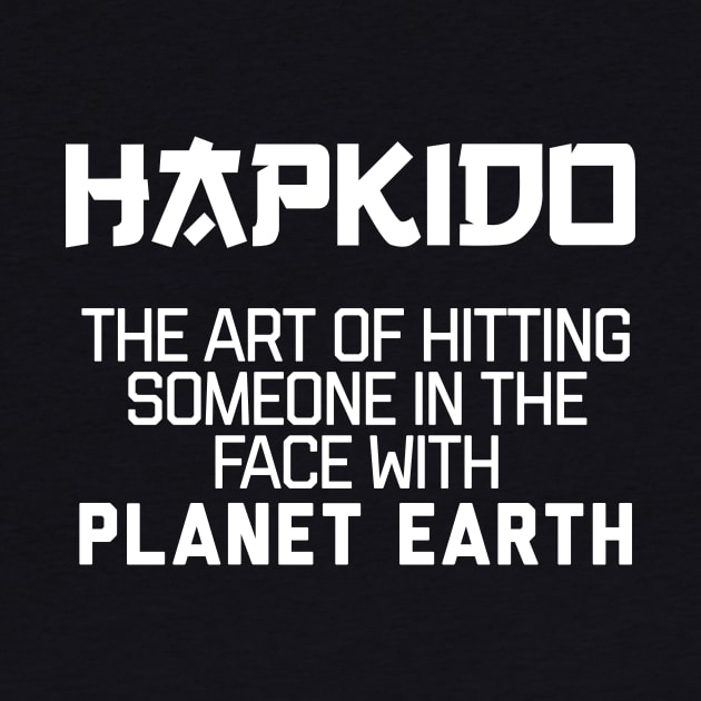 Hapkido The Art Of Hitting Someone In The Face With Planet Earth by agapimou